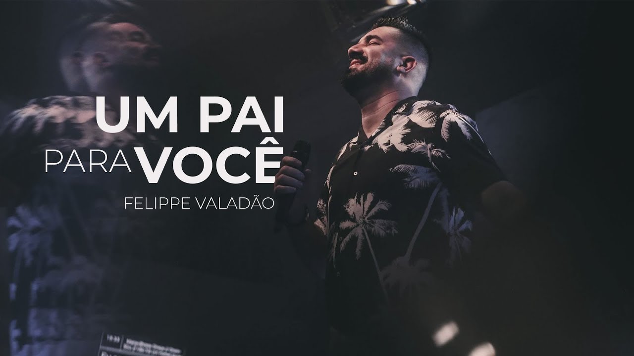 Um Pai para Você - Felippe Valadão