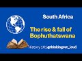 The Rise And Fall Of Bophuthatswana History Facts