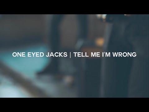 One Eyed Jacks | Tell Me I'm Wrong