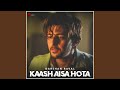 Kaash Aisa Hota