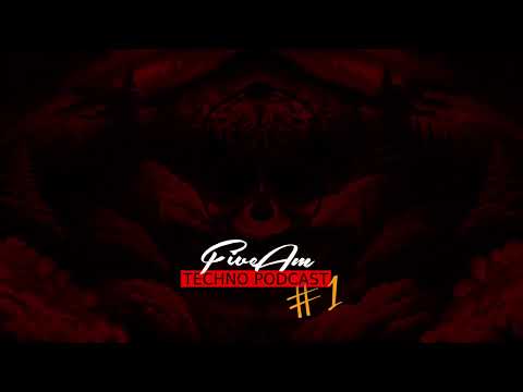 FiveAm - Techno Podcast #1