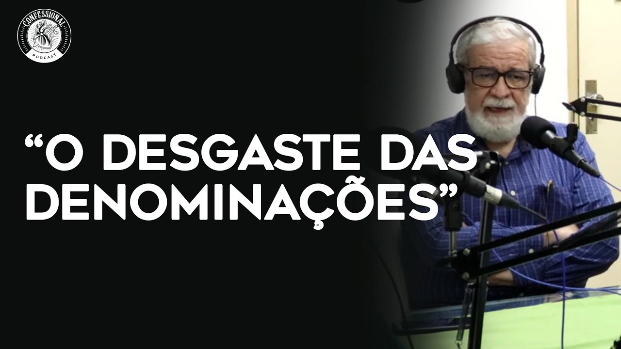 O DESGASTE DAS DENOMINAÇÕES | Cortes do Confessional