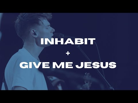 Inhabit + Give Me Jesus - Bethel Music, David Funk + Emmy Rose
