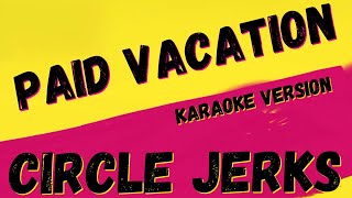 CIRCLE JERKS - PAID VACATION - PUNK ROCK MEDIA KARAOKE INSTRUMENTAL