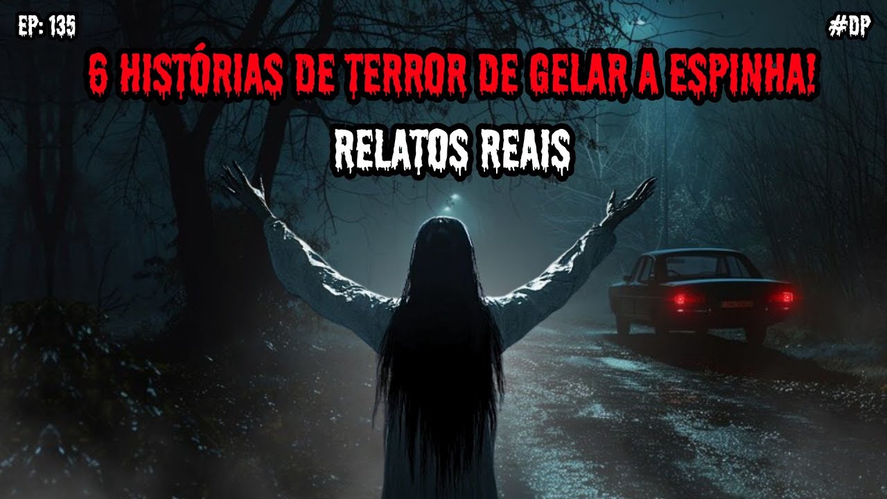 6 HISTÓRIAS DE TERROR DE GELAR A ESPINHA - RELATOS REAIS | EP.135 #dp