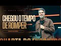 CHEGOU O TEMPO DE ROMPER Pastor Davis Oliveira