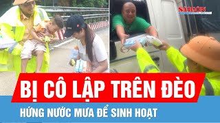 Cuộc sống của tài xế bị cô lập trên đèo Lò Xo: Hứng nước mưa để sinh hoạt