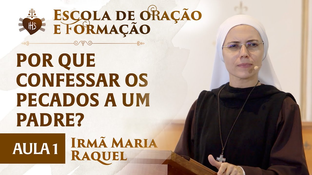 Por que confessar os pecados a um padre? - Pregação - Irmã Maria Raquel | Hesed