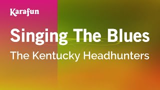 Karaoke Singing The Blues - The Kentucky Headhunters *