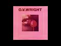 O.V. Wright - The Hurt Is On