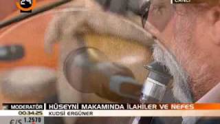 Kudsi Erguner - Ney Dinletisi - Huseyni makami - ilahiler ve nefes - darbuka - Kanal 24 Moderator
