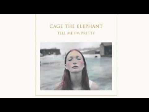 Tell Me I'm Pretty (Full Album) Cage The Elephant
