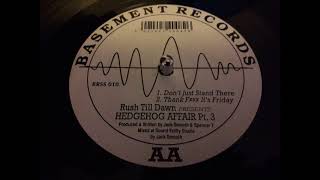 Rush Till Dawn Presents Hedgehog Affair Pt. 3 - Don't Just Stand There