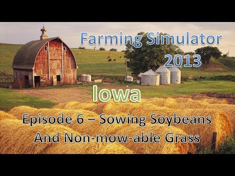 Farming Simulator 2013 Iowa E6 - Can't Mow that Grass!