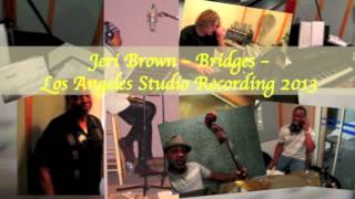 Jeri Brown - &quot;Bridges&quot; recorded in Los Angeles 2013