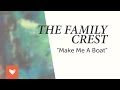The Family Crest - "Make Me A Boat" 