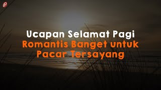 Download lagu Ucapan Selamat Pagi Romantis Banget untuk Pacar Tersayang mp3