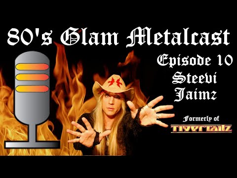 80’s Glam Metalcast - Episode 10 - Steevi Jaimz (ex Tigertailz)