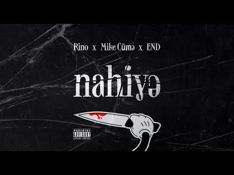 Rino x  Mike Cümə x END - Nahiyə