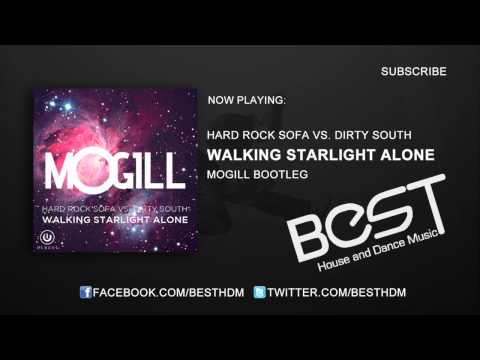 Hard Rock Sofa VS Dirty South - Walking Starlight Alone (Mogill Bootleg)