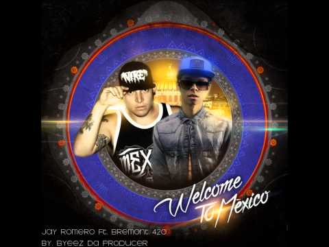 Jay Romero ft  Bremont 420   Welcome To Mexico (HIP HOP MEXICANO)