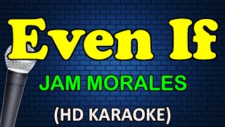 EVEN IF - Jam Morales (HD Karaoke)