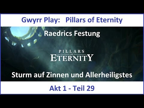 Pillars of Eternity Akt 1 Teil 29 - Sturm auf Zinnen und Allerheiligstes (Deutsch | HD)