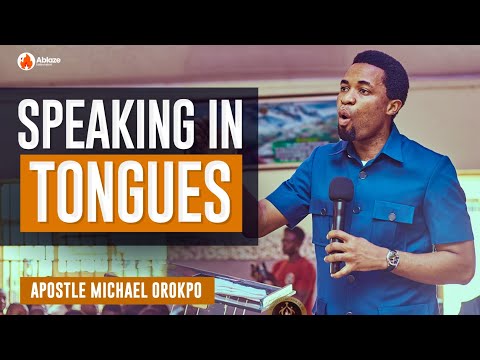ALL YOU NEED TO KNOW ABOUT SPEAKING IN TONGUES | APOSTLE MICHAEL OROKPO