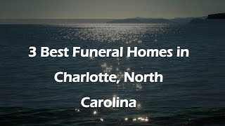 3 Best Funeral Homes in Charlotte, North Carolina | Funeral Services