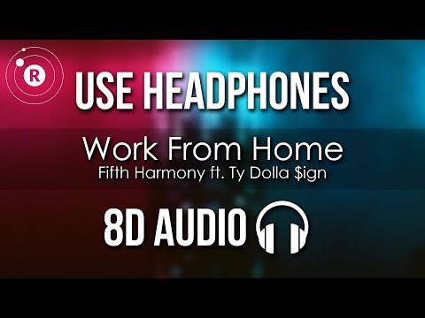 Fifth Harmony - Work from Home (8D AUDIO) ft. Ty Dolla $ign