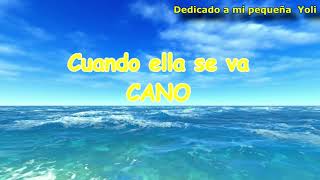 CANO - CUANDO ELLA SE VA (LETRA)