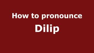 How to pronounce Dilip