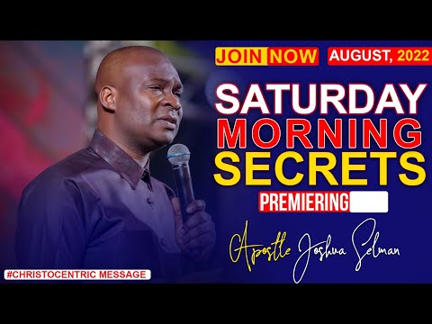 SATURDAY SECRETS, 6TH AUGUST 2022 - APOSTLE JOSHUA SELMAN | Commanding Your Morning
