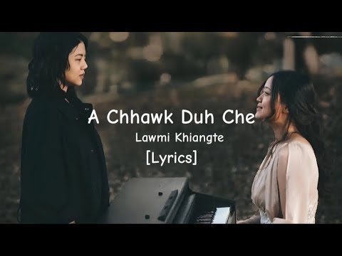 A Chhawk Duh Che___ Lawmi Khiangte / Lyrics....