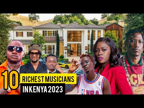 The Richest Musician In Kenya 2023