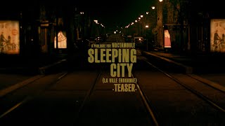 SLEEPING CITY - LA VILLE ENDORMIE (prologue pour Noctambule) Teaser