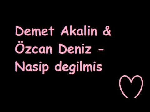 Demet Akalin & Özcan Deniz - Nasip Degilmis 2012