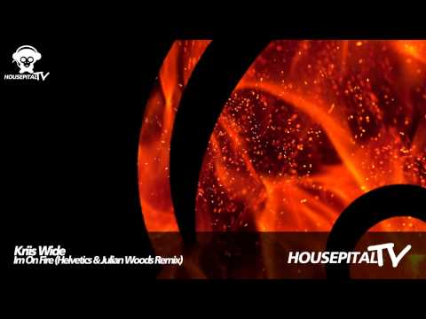 Kriis Wide - Im On Fire (Helvetic's & Julian Woods Remix)