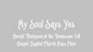 Gerald Thompson &amp; Tennessee Mass Choir - My Soul Says Yes