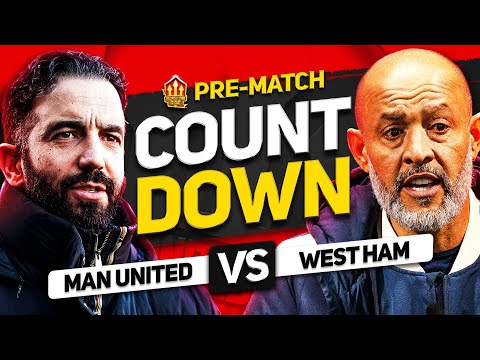 MAN UNITED vs WEST HAM! Countdown To Kick Off!