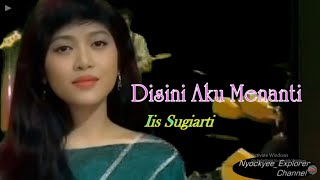 Download lagu DISINI AKU MENANTI ~ Iis Sugiarti//Original Music//Teks Lirik//Gambar Ilustrasi mp3