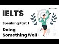 IELTS Speaking Part 1 Practice Doing Something Well Learnivo English Ieltsspeaking Ieltscanada
