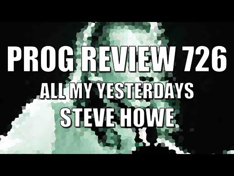 Prog Review 726 - All My Yesterdays - Steve Howe Autobiography