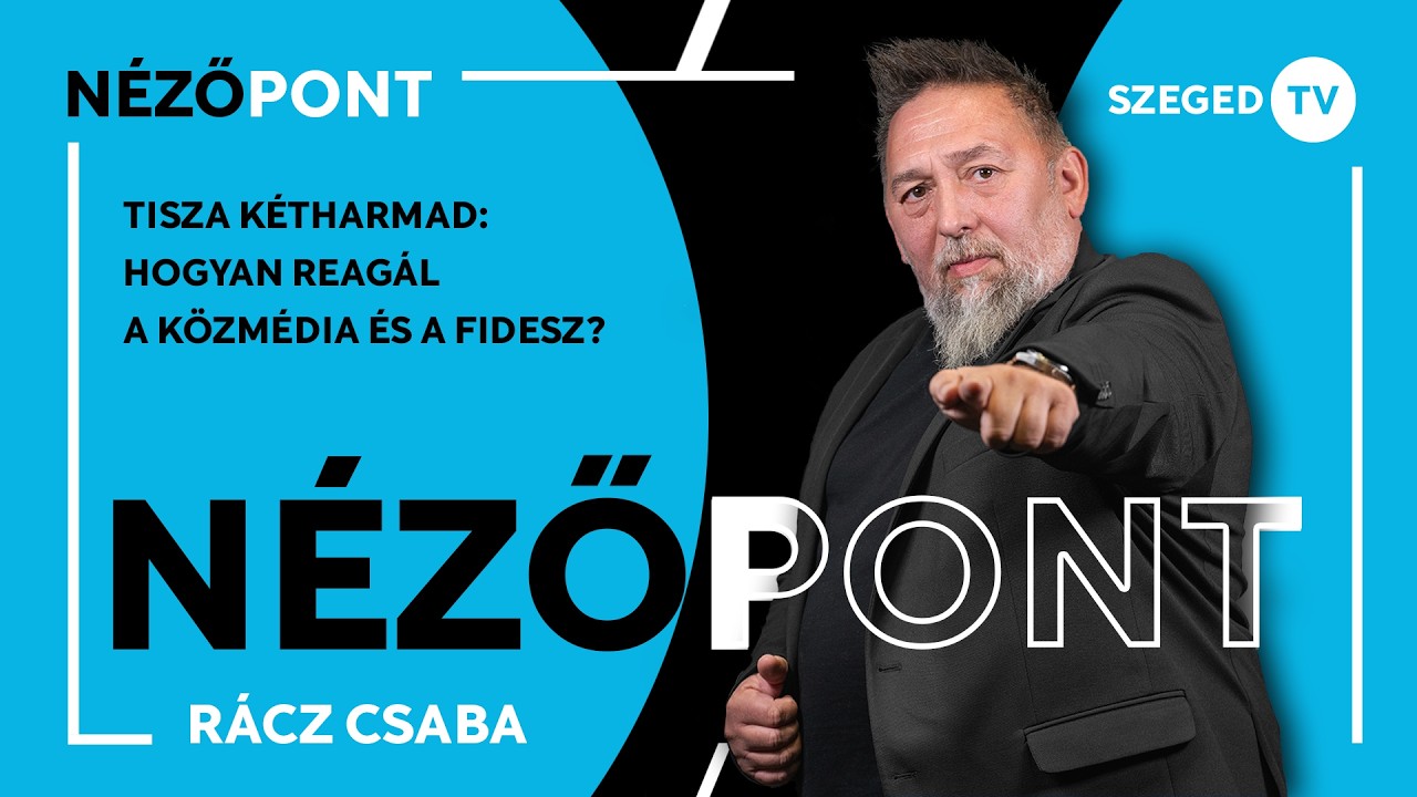 Tisza kétharmad: hogyan reagál a közmédia és a Fidesz? – Nézőpont 2026. 04. 17.