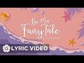 Be My Fairy Tale - Janella Salvador (Lyrics)