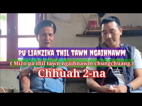 PU  LIANZIKA THIL TAWN MAK LEH NGAIHNAWM - 2  Lasi leh ramhuai lama tawn ngaihnawm chungchuang chu.