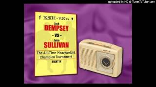 Jack Dempsey vs John L Sullivan (fantasy fight - radio broadcast)