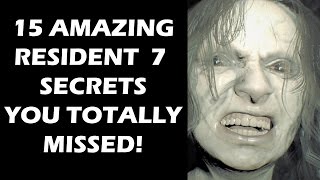 15 Secrets In Resident Evil 7 YOU TOTALLY MISSED