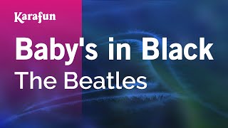 Baby&#39;s in Black - The Beatles | Karaoke Version | KaraFun