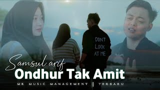 Download lagu ONDHUR TAK AMIT | SAMSUL ARIF - MR MUSIC mp3